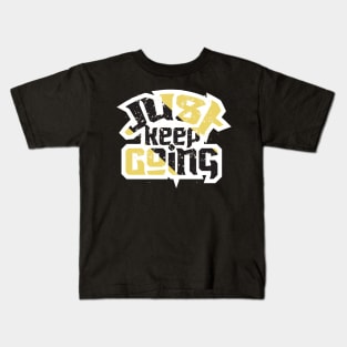 Just Keep Going Kids T-Shirt